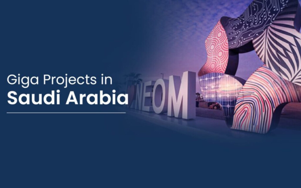 Giga Projects in Saudi Arabia  : NEOM, Red Sea, Qiddiya, Diriyah, Amaala.